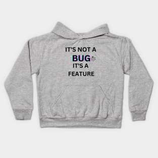 It's not a bug it's a feature programm Kids Hoodie